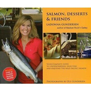 Salmon, Desserts & Friends, Paperback - Ladonna Gundersen imagine