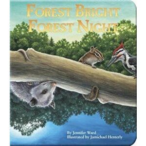 Forest Bright, Forest Night: Board Book, Hardcover - Jennifer Ward imagine