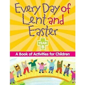 Every Day of Lent and Easter, Year B: A Book of Activities for Children, Paperback - Redemptorist Pastoral Publication imagine