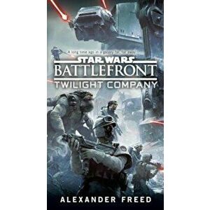 Battlefront: Twilight Company (Star Wars), Paperback - Alexander Freed imagine
