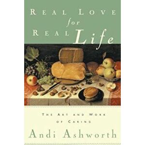 Real Love for Real Life, Paperback - Andi Ashworth imagine