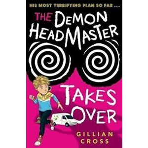 Demon Headmaster Takes Over, Paperback - Gillian Cross imagine