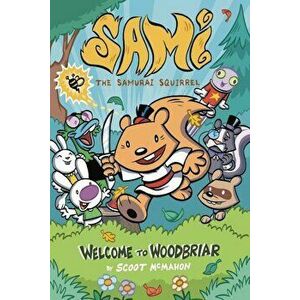 Sami the Samurai Squirrel: Welcome to Woodbriar, Paperback - Scoot imagine