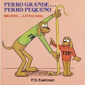 Perro Grande...Perro Pequeno/ Big Dog...Little Dog: Un Cuento de Las Buenas Noches/ A Bedtime Story, Hardcover - P. D. Eastman imagine