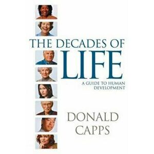 The Decades of Life: A Guide to Human Development, Paperback - Donald Capps imagine