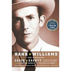 Hank Williams: The Biography, Paperback - Colin Escott imagine