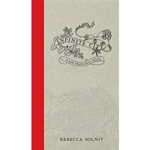 Infinite City: A San Francisco Atlas, Hardcover - Rebecca Solnit imagine