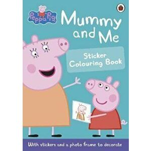 Peppa Pig: Mummy and Me Sticker Colouring Book, Paperback - Unknown imagine
