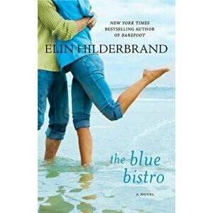 The Blue Bistro, Paperback - Elin Hilderbrand imagine