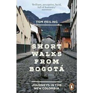 Short Walks from Bogota, Paperback - Tom Feiling imagine