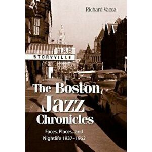The Boston Jazz Chronicles, Paperback - Richard Vacca imagine