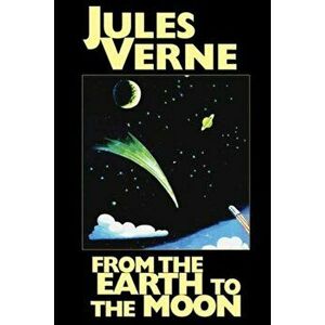 From the Earth to the Moon, Hardcover - Jules Verne imagine