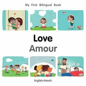 My First Bilingual Book-Love (English-French), Hardcover - Milet Publishing imagine