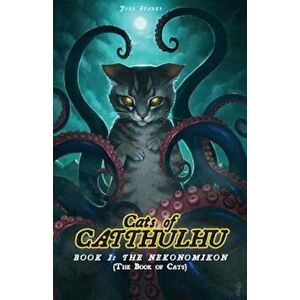 Cats of Catthulhu Book I: The Nekonomikon, Paperback - Joel Sparks imagine