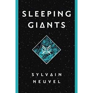 Sleeping Giants, Hardcover - Sylvain Neuvel imagine
