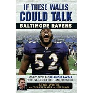 If These Walls Could Talk: Baltimore Ravens: Stories from the Baltimore Ravens Sideline, Locker Room, and Press Box, Paperback - Todd Karpovich imagine