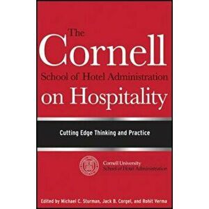 The Cornell School of Hotel Administration on Hospitality: Cutting Edge Thinking and Practice, Hardcover - Michael C. Sturman imagine