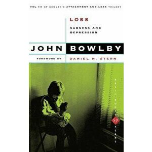 Loss: Sadness and Depression, Paperback - John Bowlby imagine