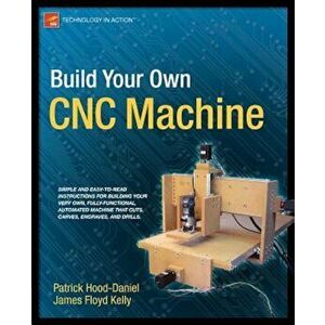 Build Your Own CNC Machine, Paperback - James Floyd Kelly imagine