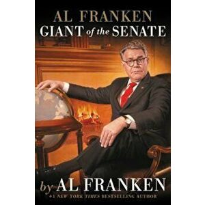 Al Franken, Giant of the Senate, Hardcover - Al Franken imagine