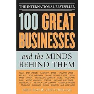 100 Great Businesses and the Minds Behind Them, Paperback - Emily Ross imagine