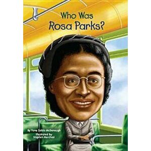 Who Was Rosa Parks', Paperback - Yona Zeldis McDonough imagine
