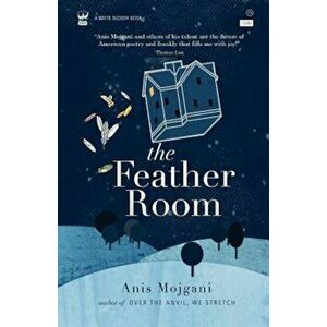 The Feather Room, Paperback - Anis Mojgani imagine