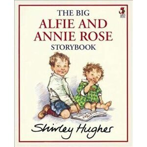The Big Alfie and Annie Rose Storybook, Paperback - Shirley Hughes imagine