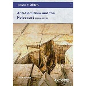 Access to History: Anti-Semitism and the Holocaust Second Ed, Paperback - Alan Farmer imagine