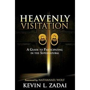 Heavenly Visitation, Paperback - Kevin L. Zadai imagine