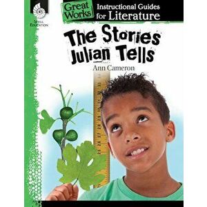 The Stories Julian Tells: An Instructional Guide for Literature: An Instructional Guide for Literature, Paperback - Melissa Callaghan imagine