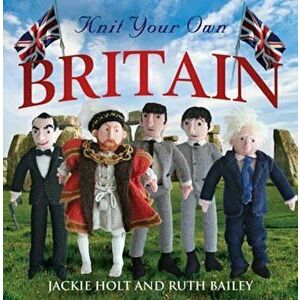 Knit Your Own Britain, Hardcover - Jackie Holt imagine