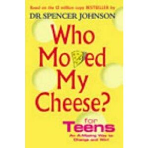 Who Moved My Cheese For Teens, Hardcover - Spencer Johnson imagine