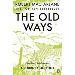 Old Ways, Paperback - Robert Macfarlane imagine