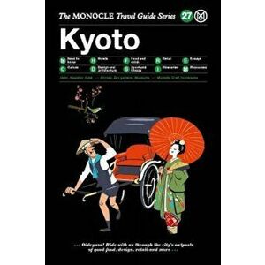 The Monocle Travel Guide to Kyoto: The Monocle Travel Guide Series, Hardcover - Tyler Brule imagine