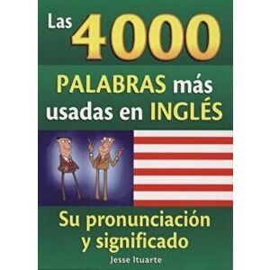 Las 4000 Palabras Mas Usadas en Ingles, Paperback - Jesse Ituarte imagine