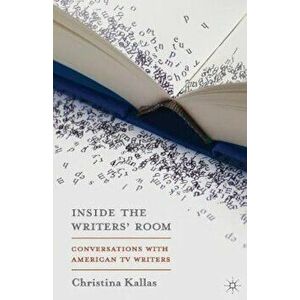 Inside The Writers' Room, Paperback - Kallas Christina imagine