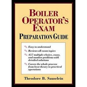 Boiler Operator's Exam Preparation Guide, Hardcover - Theodore B. Sauselein imagine