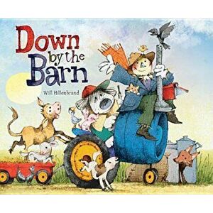 Down by the Barn, Hardcover - Will Hillenbrand imagine