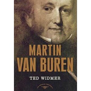 Martin Van Buren: The American Presidents Series: The 8th President, 1837-1841, Hardcover - Ted Widmer imagine