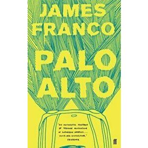 Palo Alto, Paperback - James Franco imagine