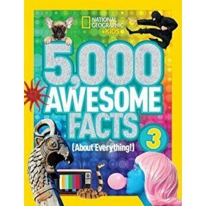 5, 000 Awesome Facts (about Everything!) 3, Hardcover - National Geographic Kids imagine