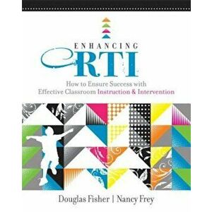 Enhancing RTI: How to Ensure Success with Effective Classroom Instruction & Intervention, Paperback - Douglas Fisher imagine