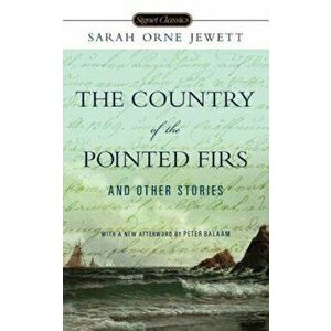 The Country of Pointed Firs and Other Stories, Paperback - Sarah Orne Jewett imagine