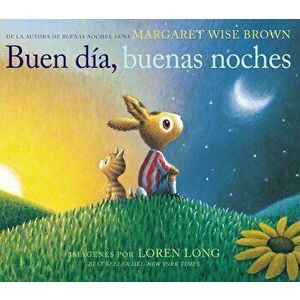 Buen Dia, Buenas Noches = Good Day, Good Night, Hardcover - Margaret Wise Brown imagine
