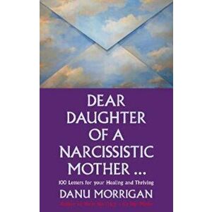 Dear Daughter of a Narcissistic Mother, Paperback - Rachel Mann imagine