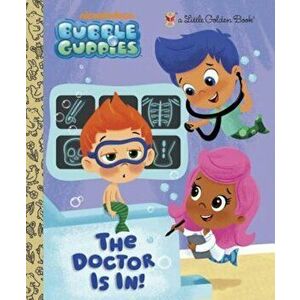 The Doctor Is In! (Bubble Guppies), Hardcover - Golden Books imagine