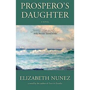 Prospero's Daughter, Paperback - Elizabeth Nunez imagine