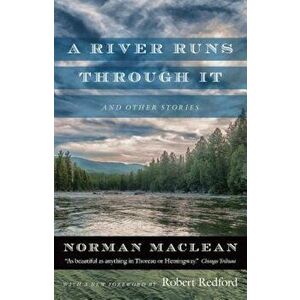 A River Runs Through It and Other Stories, Paperback - Norman MacLean imagine