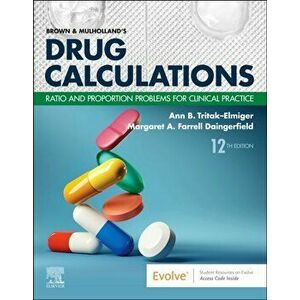 Brown and Mulholland's Drug Calculations. Ratio and Proportion Problems for Clinical Practice, 12 ed, Paperback - *** imagine